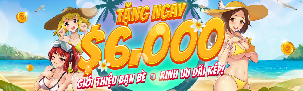 You are currently viewing THÊM BẠN THÊM VUI, KHUI THƯỞNG $5000!